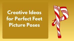 Creative Ideas for Perfect Feet Picture Poses